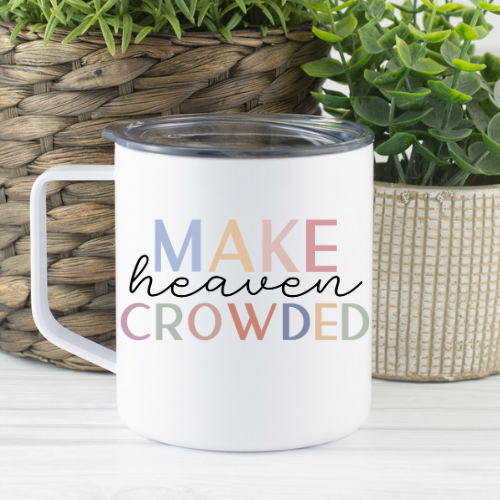 Make Heaven Crowded Mug