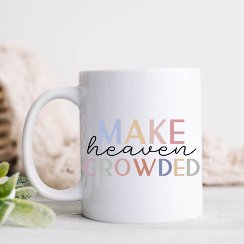 Make Heaven Crowded Mug